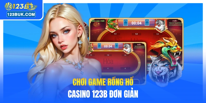 Chơi game Rồng Hổ casino 123B đơn giản