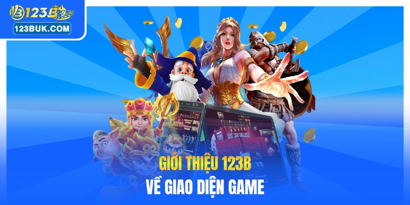 Giới thiệu 123B về giao diện game