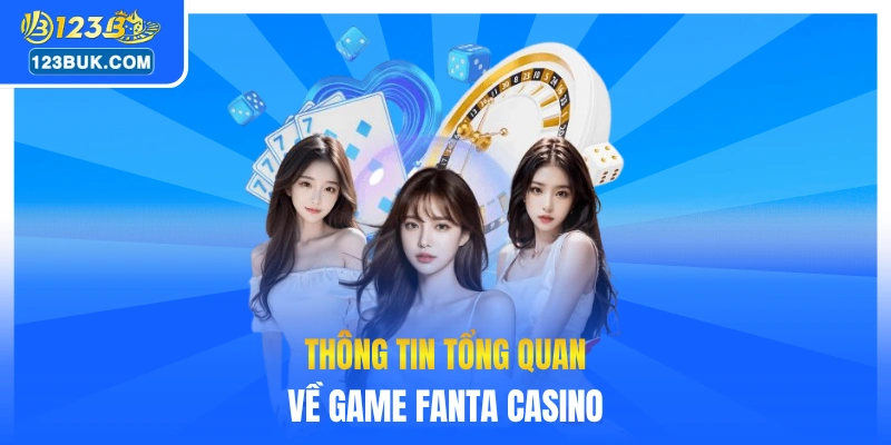Thông tin tổng quan về game Fanta casino