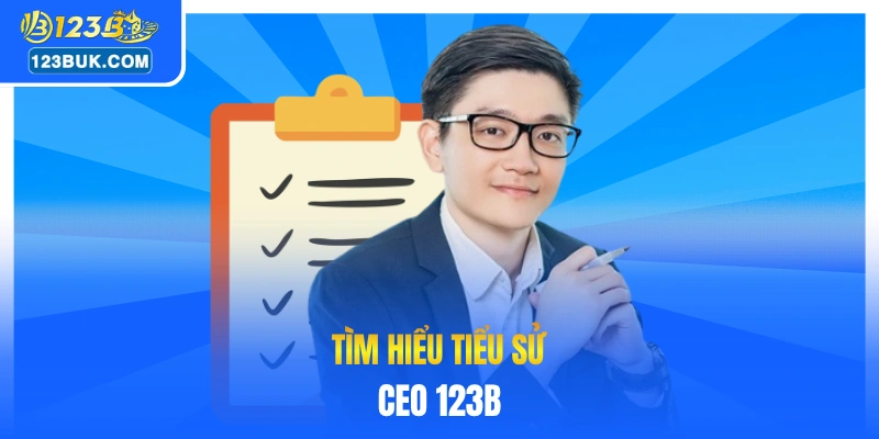 Tìm hiểu tiểu sử CEO 123B